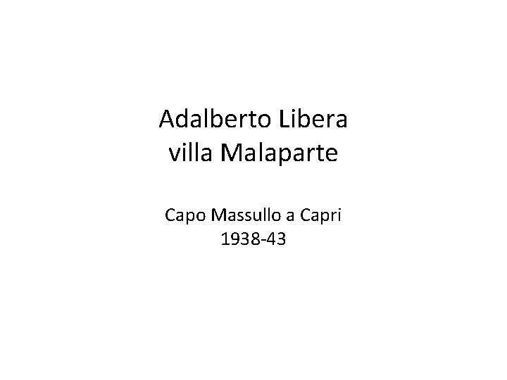 Adalberto Libera villa Malaparte Capo Massullo a Capri 1938 -43 
