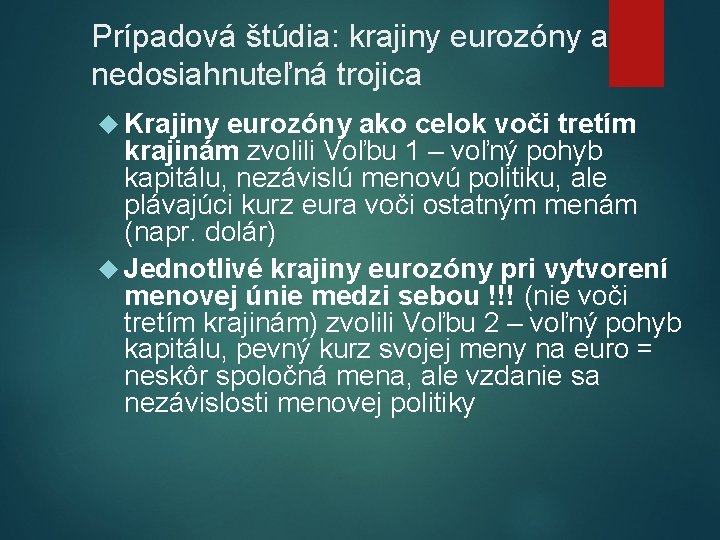 Prípadová štúdia: krajiny eurozóny a nedosiahnuteľná trojica Krajiny eurozóny ako celok voči tretím krajinám