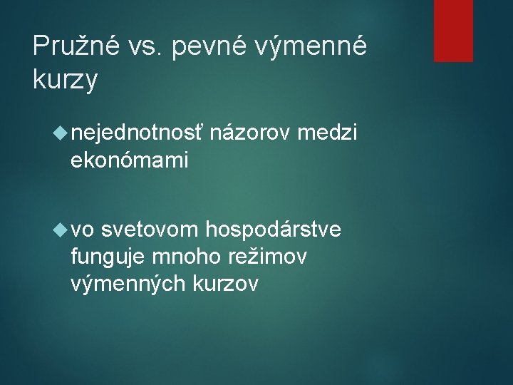 Pružné vs. pevné výmenné kurzy nejednotnosť názorov medzi ekonómami vo svetovom hospodárstve funguje mnoho