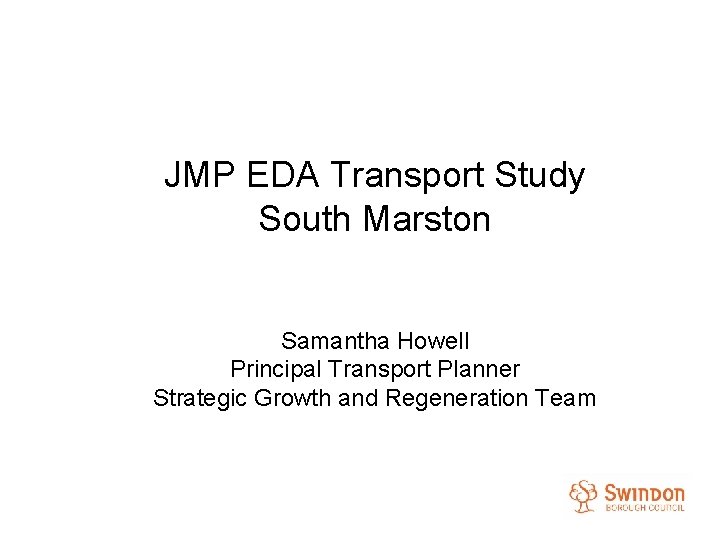 JMP EDA Transport Study South Marston Samantha Howell Principal Transport Planner Strategic Growth and