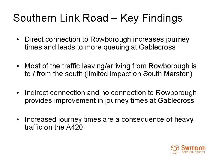 Southern Link Road – Key Findings • Direct connection to Rowborough increases journey times
