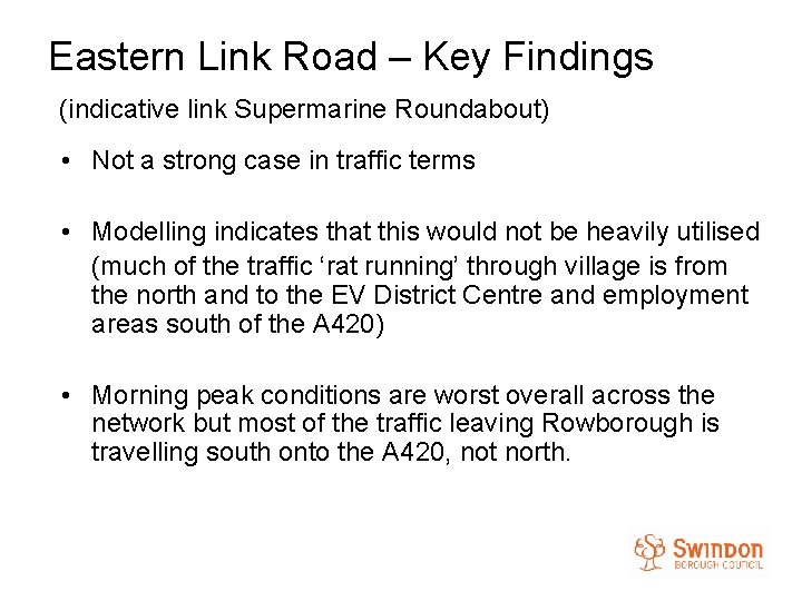 Eastern Link Road – Key Findings (indicative link Supermarine Roundabout) • Not a strong