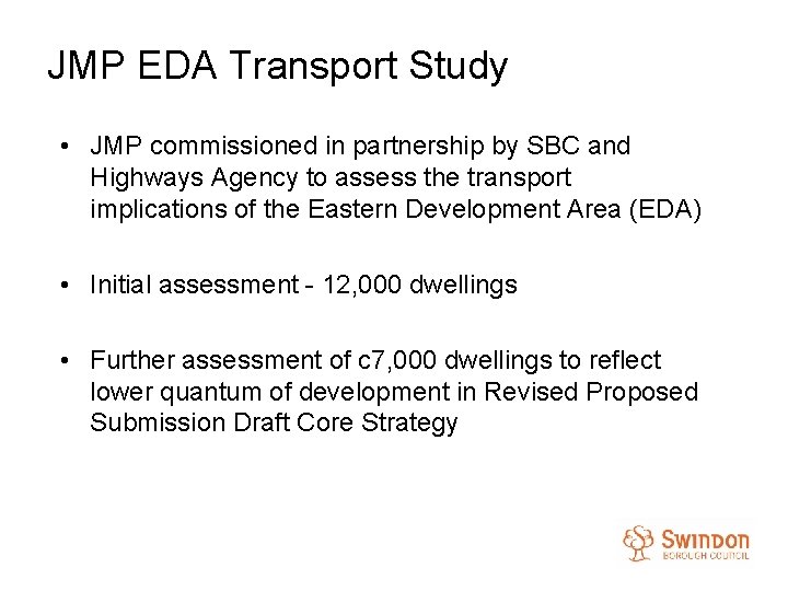 JMP EDA Transport Study • JMP commissioned in partnership by SBC and Highways Agency
