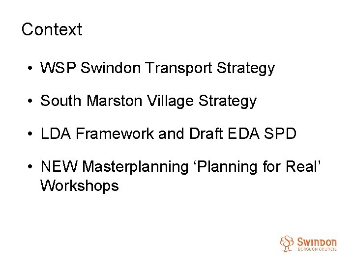 Context • WSP Swindon Transport Strategy • South Marston Village Strategy • LDA Framework
