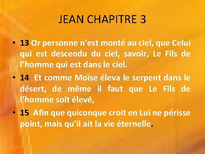 JEAN CHAPITRE 3 • 13 Or personne n’est monté au ciel, que Celui qui