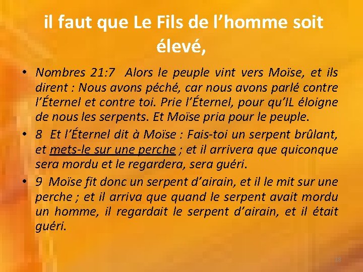 il faut que Le Fils de l’homme soit élevé, • Nombres 21: 7 Alors