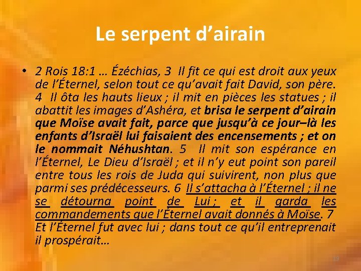 Le serpent d’airain • 2 Rois 18: 1 … Ézéchias, 3 Il fit ce