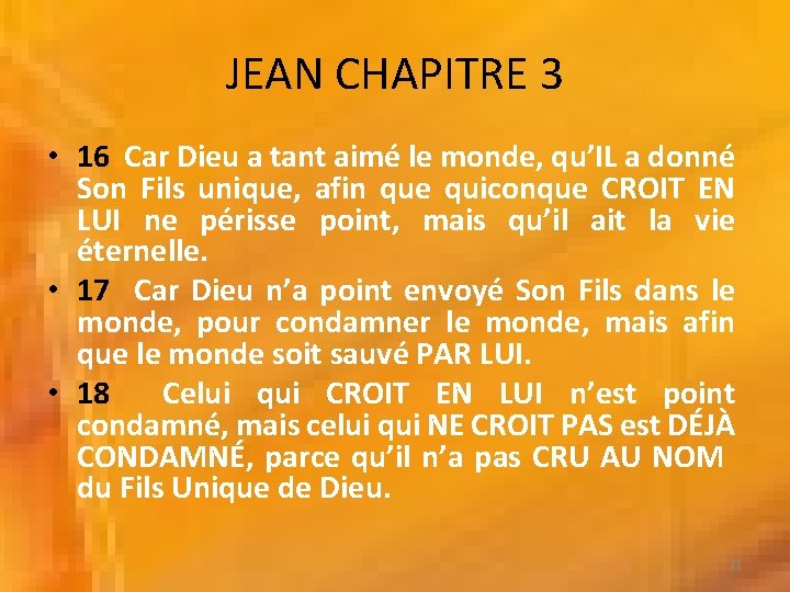 JEAN CHAPITRE 3 • 16 Car Dieu a tant aimé le monde, qu’IL a