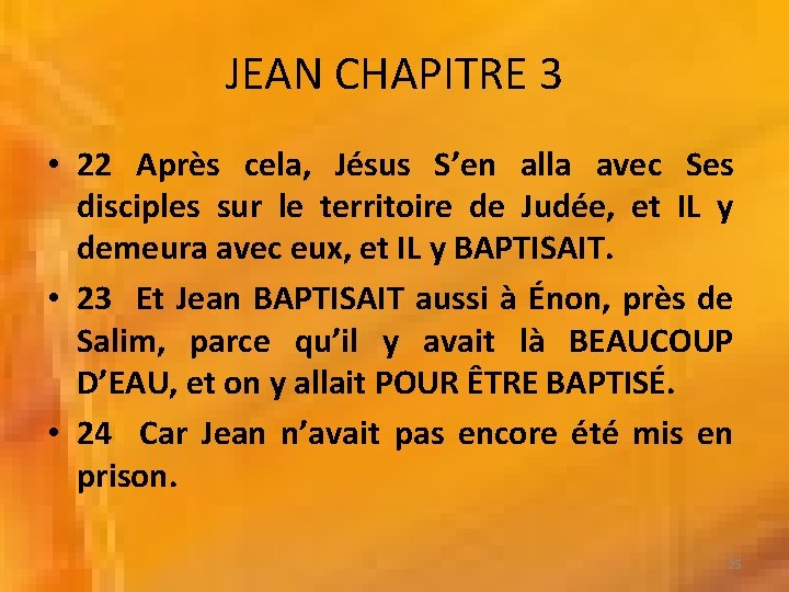 JEAN CHAPITRE 3 • 22 Après cela, Jésus S’en alla avec Ses disciples sur
