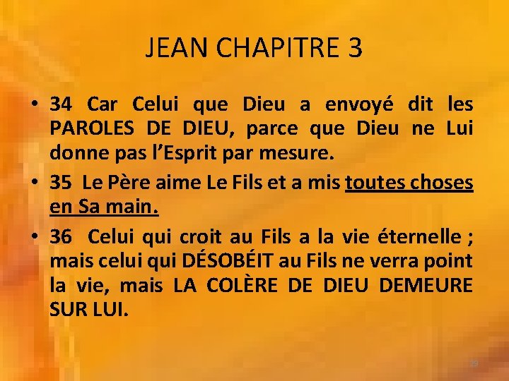 JEAN CHAPITRE 3 • 34 Car Celui que Dieu a envoyé dit les PAROLES