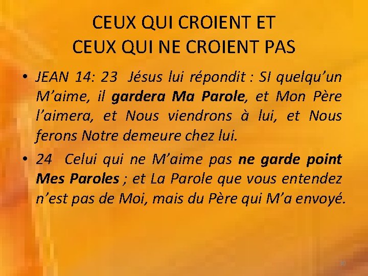 CEUX QUI CROIENT ET CEUX QUI NE CROIENT PAS • JEAN 14: 23 Jésus