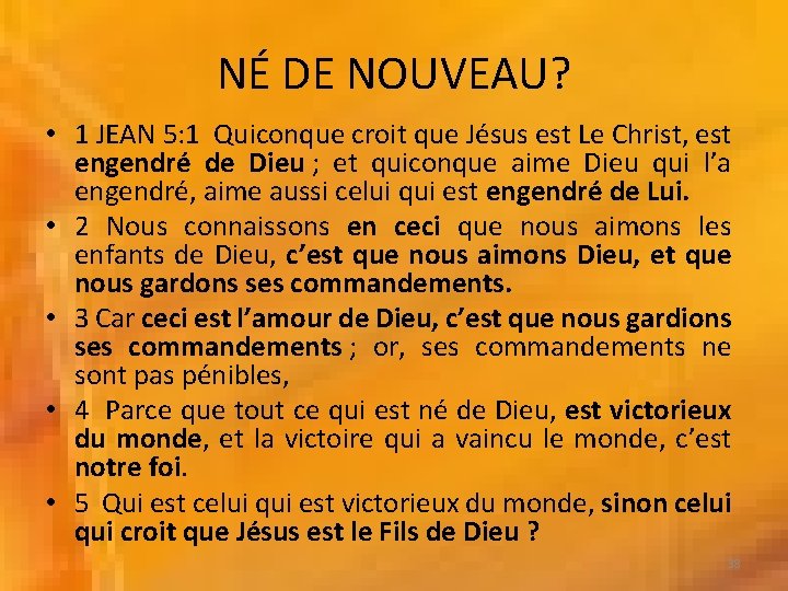 NÉ DE NOUVEAU? • 1 JEAN 5: 1 Quiconque croit que Jésus est Le