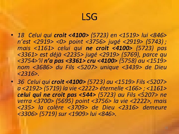 LSG • 18 Celui qui croit <4100> (5723) en <1519> lui <846> n’est <2919>