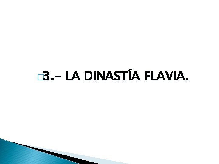 � 3. - LA DINASTÍA FLAVIA. 