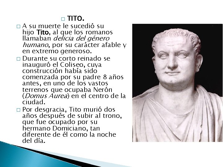 TITO. � A su muerte le sucedió su hijo Tito, al que los romanos