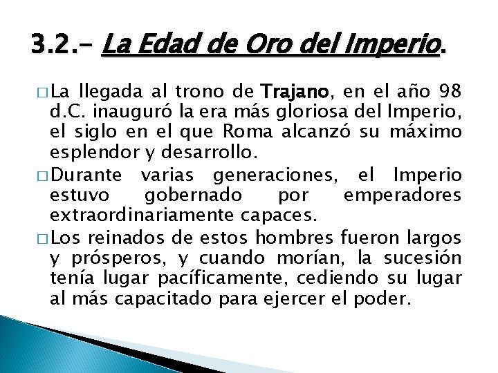 3. 2. - La Edad de Oro del Imperio. � La llegada al trono