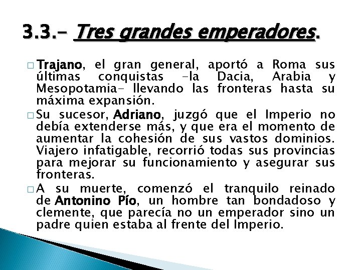 3. 3. - Tres grandes emperadores. � Trajano, el gran general, aportó a Roma