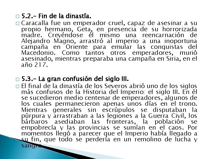 5. 2. - Fin de la dinastía. � Caracalla fue un emperador cruel, capaz