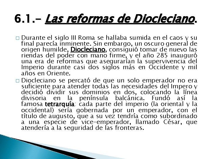 6. 1. - Las reformas de Diocleciano. Durante el siglo III Roma se hallaba