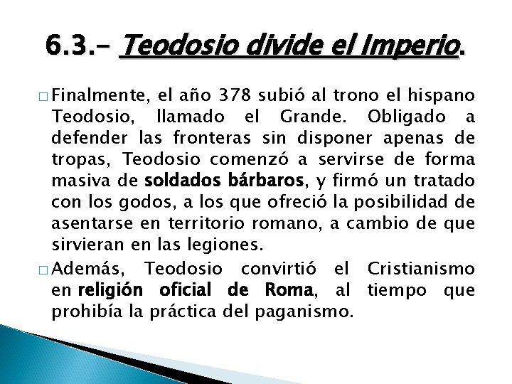 6. 3. - Teodosio divide el Imperio. � Finalmente, el año 378 subió al