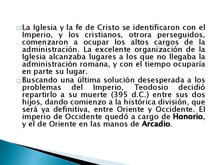 � La Iglesia y la fe de Cristo se identificaron con el Imperio, y