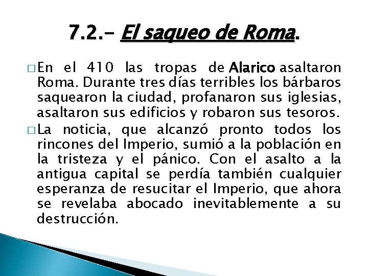 7. 2. - El saqueo de Roma. � En el 410 las tropas de