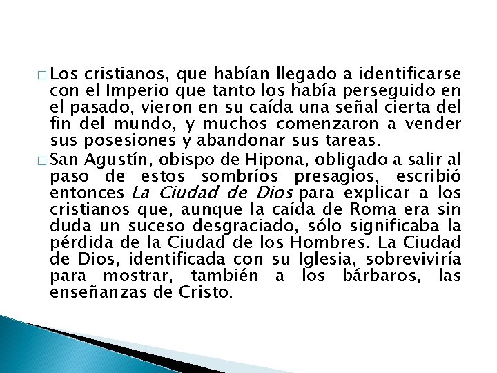 � Los cristianos, que habían llegado a identificarse con el Imperio que tanto los