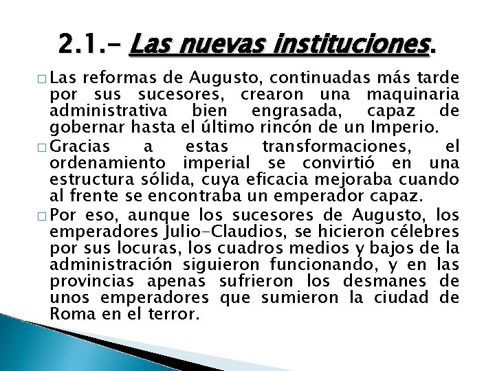2. 1. - Las nuevas instituciones. � Las reformas de Augusto, continuadas más tarde