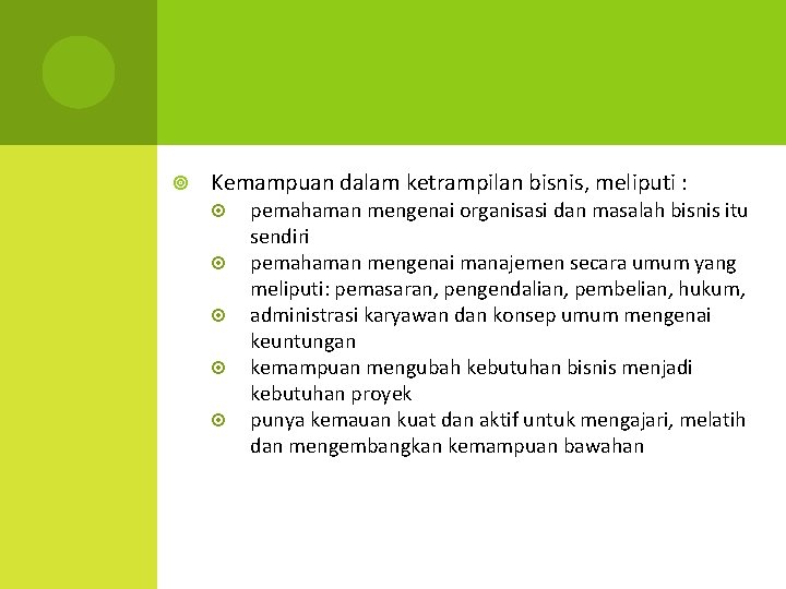  Kemampuan dalam ketrampilan bisnis, meliputi : pemahaman mengenai organisasi dan masalah bisnis itu