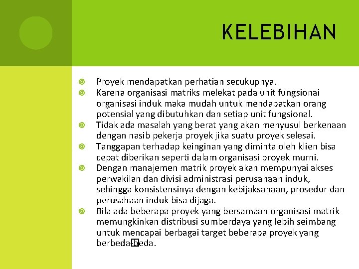KELEBIHAN Proyek mendapatkan perhatian secukupnya. Karena organisasi matriks melekat pada unit fungsionai organisasi induk