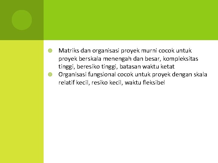 Matriks dan organisasi proyek murni cocok untuk proyek berskala menengah dan besar, kompleksitas tinggi,