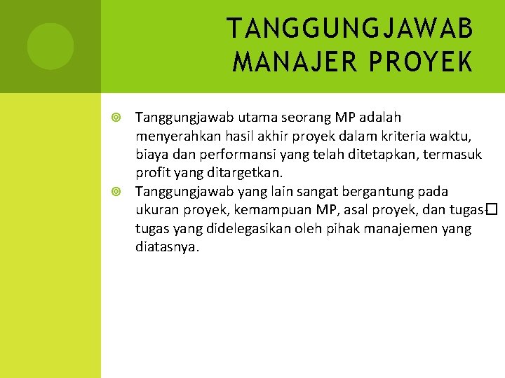 TANGGUNGJAWAB MANAJER PROYEK Tanggungjawab utama seorang MP adalah menyerahkan hasil akhir proyek dalam kriteria