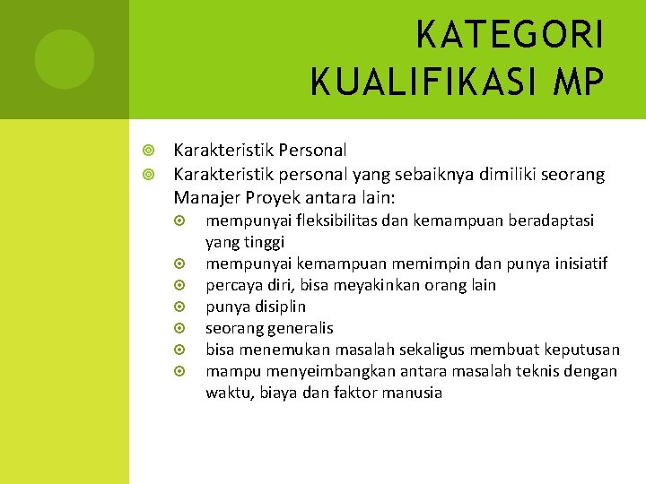 KATEGORI KUALIFIKASI MP Karakteristik Personal Karakteristik personal yang sebaiknya dimiliki seorang Manajer Proyek antara
