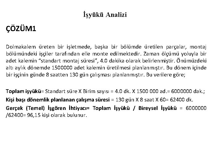 İşyükü Analizi ÇÖZÜM 1 Dolmakalem üreten bir işletmede, başka bir bölümde üretilen parçalar, montaj