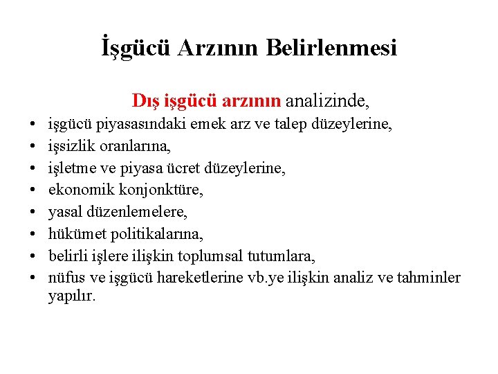 İşgücü Arzının Belirlenmesi Dış işgücü arzının analizinde, • • işgücü piyasasındaki emek arz ve