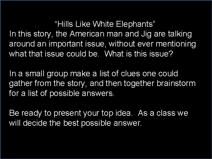 “Hills Like White Elephants” In this story, the American man and Jig are talking