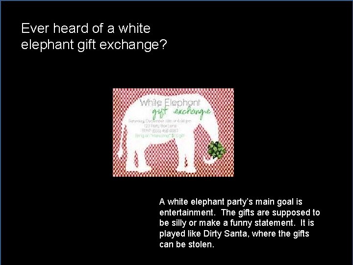 Ever heard of a white elephant gift exchange? A white elephant party’s main goal