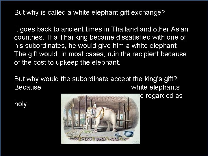 But why is called a white elephant gift exchange? It goes back to ancient