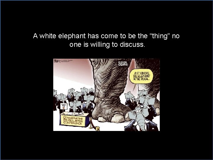 A white elephant has come to be the “thing” no one is willing to