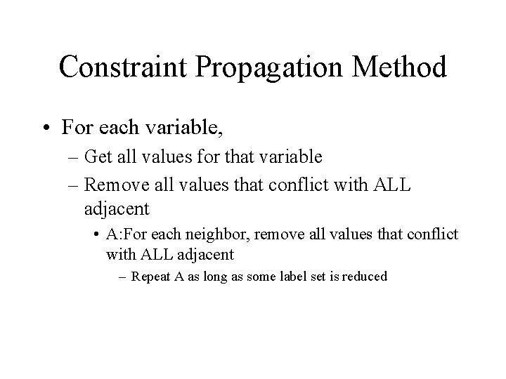 Constraint Propagation Method • For each variable, – Get all values for that variable