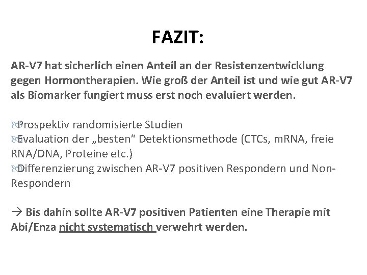 FAZIT: AR-V 7 hat sicherlich einen Anteil an der Resistenzentwicklung gegen Hormontherapien. Wie groß