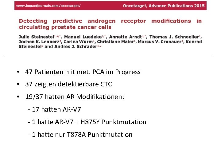  • 47 Patienten mit met. PCA im Progress • 37 zeigten detektierbare CTC