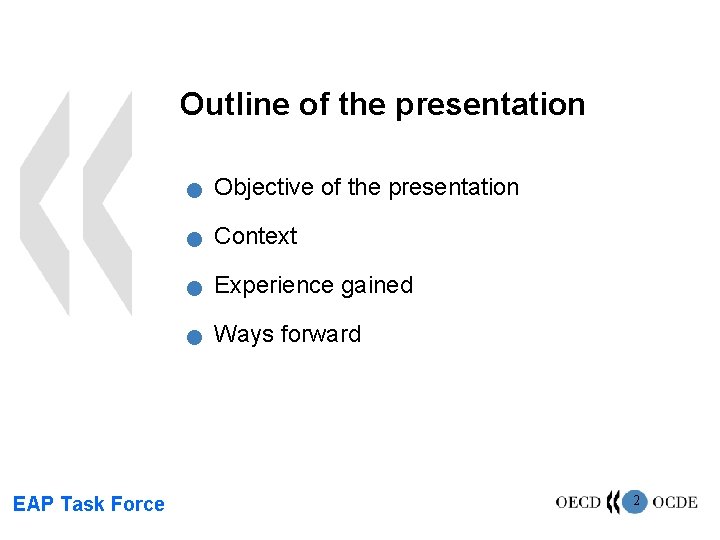Outline of the presentation EAP Task Force n Objective of the presentation n Context