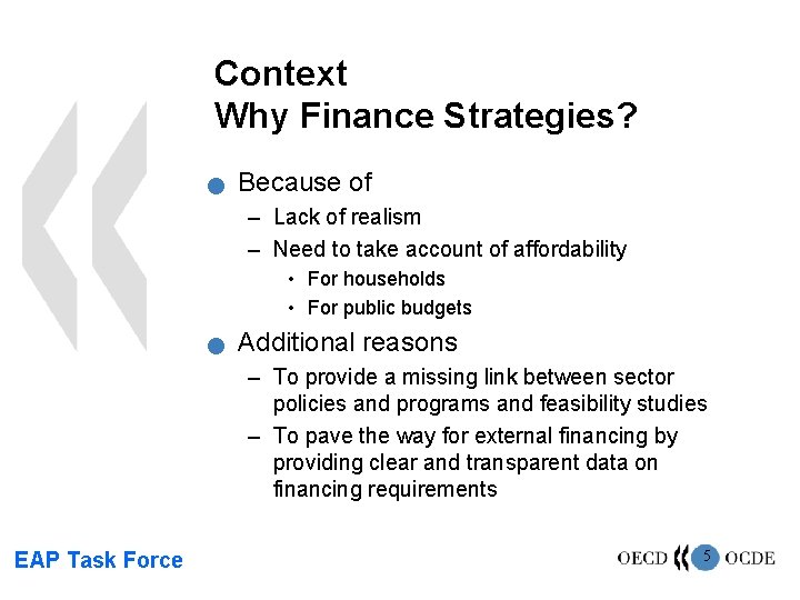 Context Why Finance Strategies? n Because of – Lack of realism – Need to