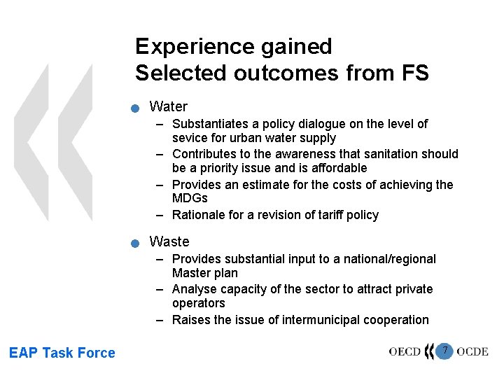 Experience gained Selected outcomes from FS n Water – Substantiates a policy dialogue on