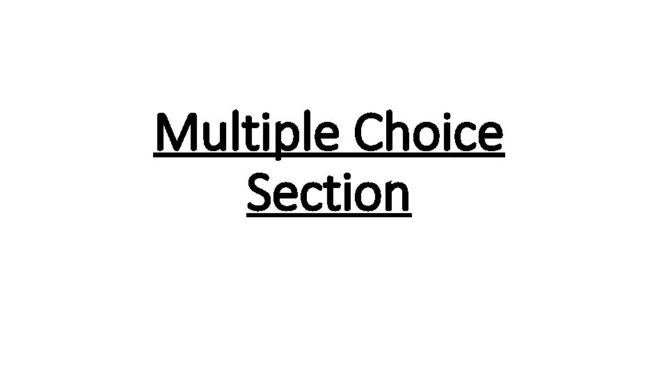 Multiple Choice Section 