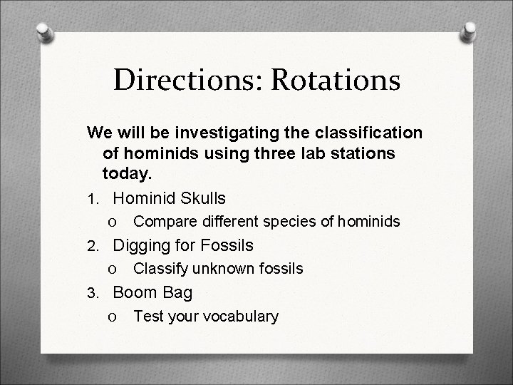 Directions: Rotations We will be investigating the classification of hominids using three lab stations