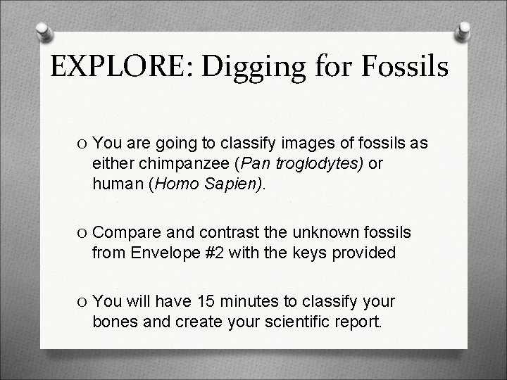 EXPLORE: Digging for Fossils O You are going to classify images of fossils as