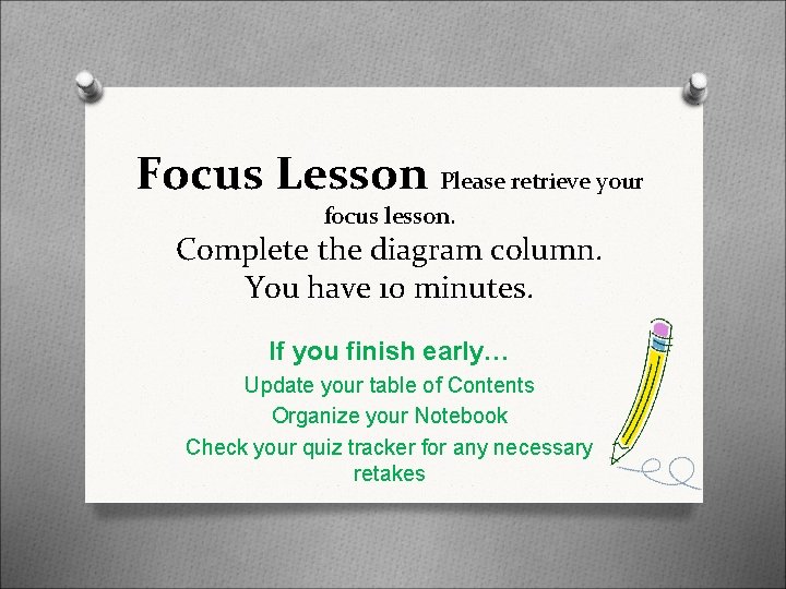 Focus Lesson Please retrieve your focus lesson. Complete the diagram column. You have 10