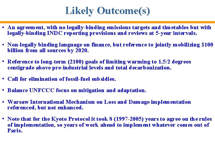 Likely Outcome(s) • An agreement, with no legally-binding emissions targets and timetables but with